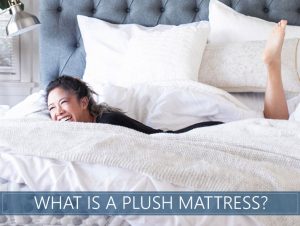 What is a Plush Mattress?